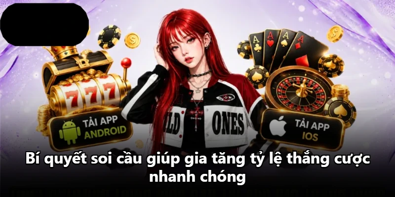 Bí quyết soi cầu giúp gia tăng tỷ lệ thắng cược nhanh chóng