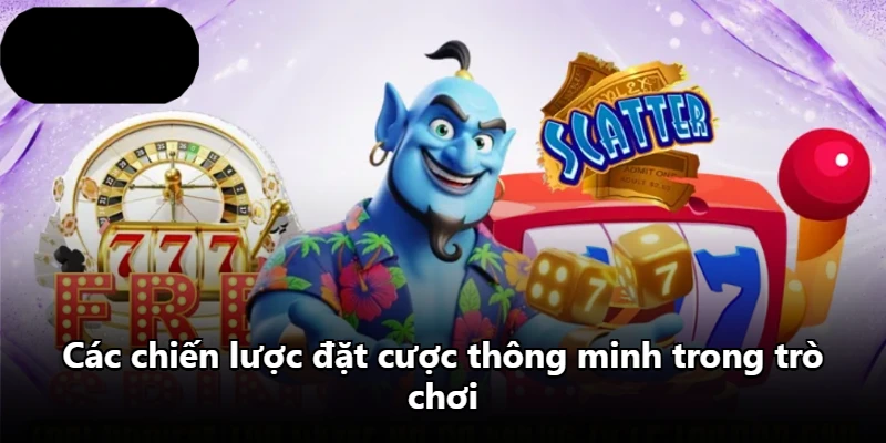 Các chiến lược đặt cược thông minh trong trò chơi