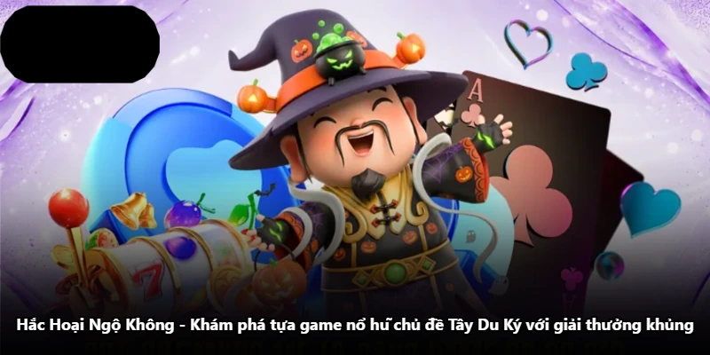 Hắc Hoại Ngộ Không – Khám Phá Tựa Game Nổ Hũ Chủ Đề Tây Du Ký Với Giải Thưởng Khủng