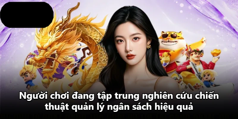 Người chơi đang tập trung nghiên cứu chiến thuật quản lý ngân sách hiệu quả Người chơi đang tập trung nghiên cứu chiến thuật quản lý ngân sách hiệu quả