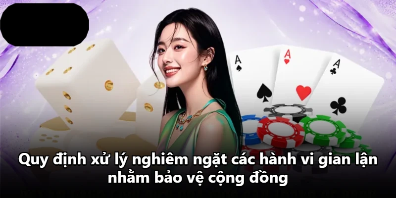 Quy định xử lý nghiêm ngặt các hành vi gian lận nhằm bảo vệ cộng đồng Quy định xử lý nghiêm ngặt các hành vi gian lận nhằm bảo vệ cộng đồng