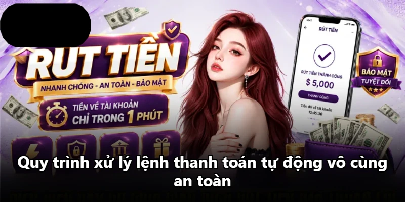 Quy trình xử lý lệnh thanh toán tự động vô cùng an toàn