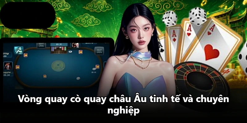 Vòng quay cò quay châu Âu tinh tế và chuyên nghiệp